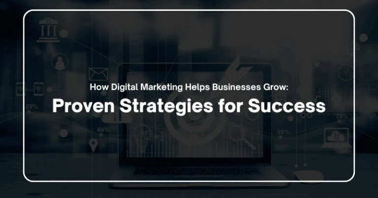 How Digital Marketing Helps Businesses Grow: Proven Strategies for Success