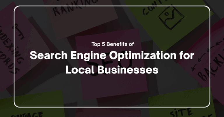 Top 5 Benefits of Search Engine Optimization (SEO) for Local Businesses